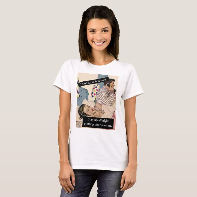 Don't Go To Bed Mad  T-Shirt (Front Full)