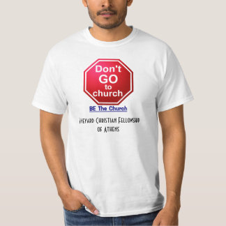 dont go to church, BE the Church T-Shirt