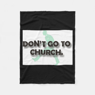 Dont Go To Church  Fleece Blanket