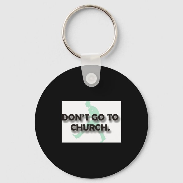 Dont Go To Church  Key Ring (Front)