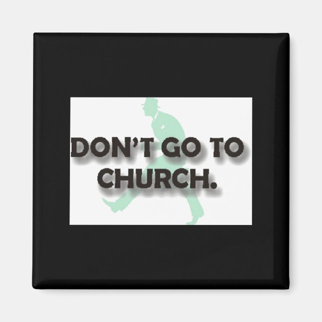 Dont Go To Church  Magnet (Front)