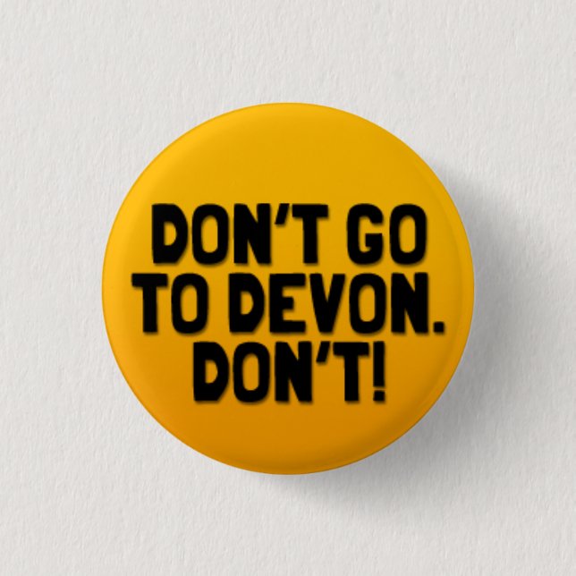 Don't Go To Devon: A Cornish Soundboard Badge (Front)