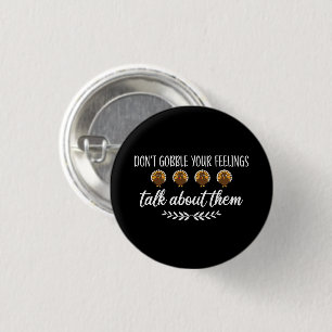 Don't Gobble Your Feelings Funny Thanksgiving Puns 3 Cm Round Badge