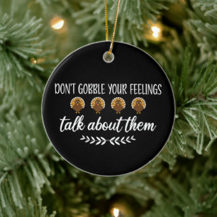 Don't Gobble Your Feelings Funny Thanksgiving Puns Ceramic Tree Decoration