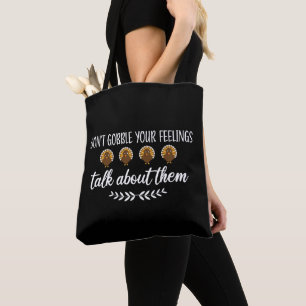 Don't Gobble Your Feelings Funny Thanksgiving Puns Tote Bag