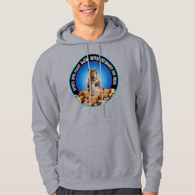 Don't Grab My Nuts - funny squirrel Hoodie (Front)