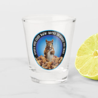 Don't Grab My Nuts - funny squirrel Shot Glass