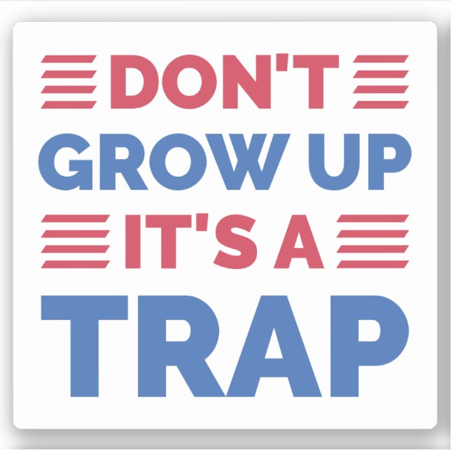 Don't Grow Up It's A Trap (Front)