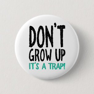 Don't Grow Up It's a Trap! 6 Cm Round Badge