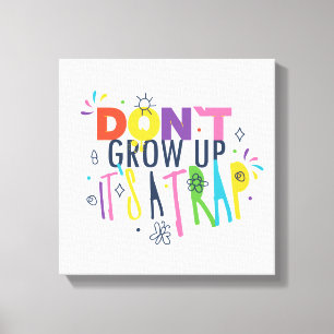 Don't Grow Up It's A Trap Canvas Print