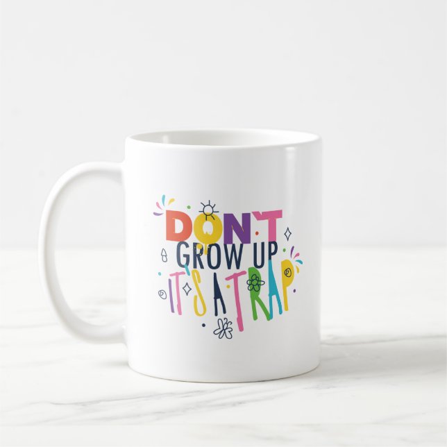 Don't Grow Up It's A Trap Coffee Mug (Left)
