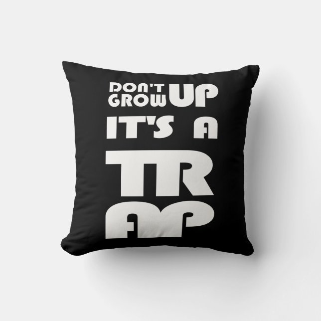 Dont Grow Up Its A Trap Cushion (Front)