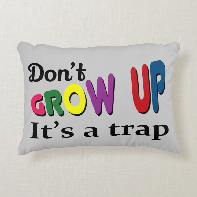 Don't grow up it's a trap decorative cushion (Front)