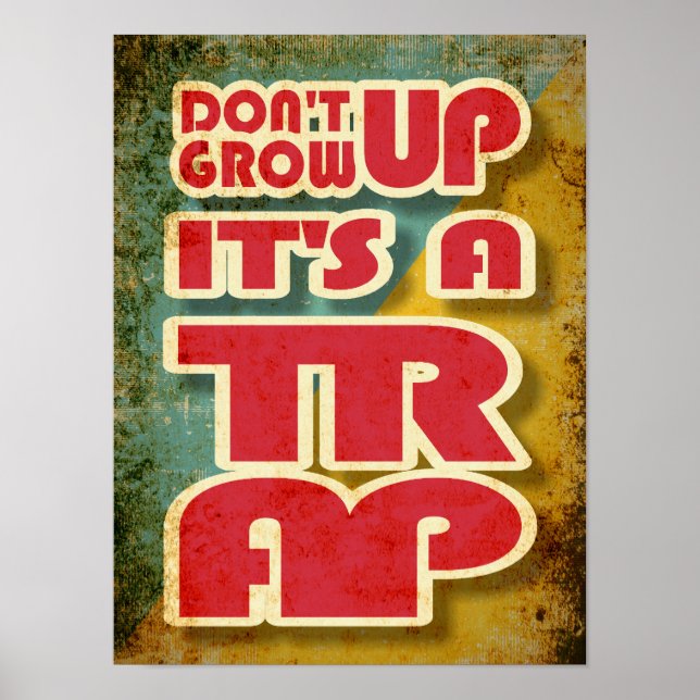 Dont Grow Up Its A Trap funny typography Poster (Front)
