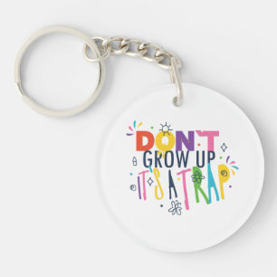 Don't Grow Up It's A Trap Key Ring