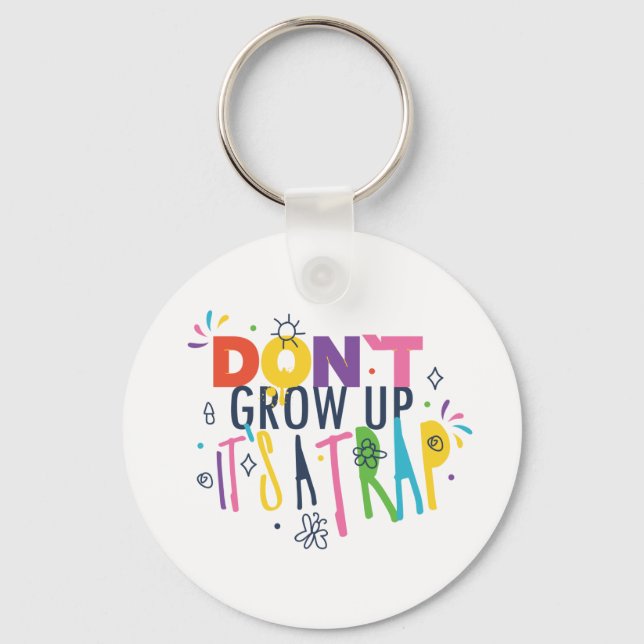 Don't Grow Up It's A Trap Key Ring (Front)