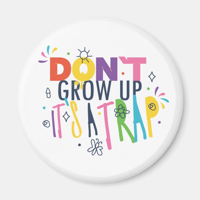 Don't Grow Up It's A Trap Magnet (Front)
