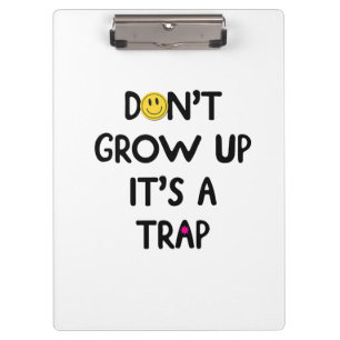 Don't grow up, it's a trap! Mug Clipboard