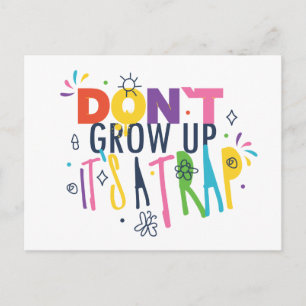 Don't Grow Up It's A Trap Postcard