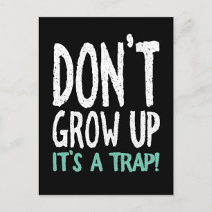 Don't Grow Up It's a Trap! Postcard