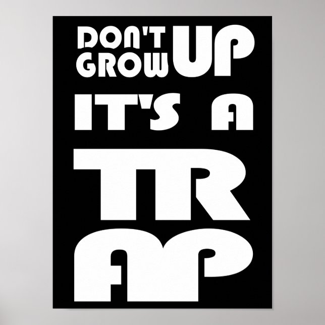 Dont Grow Up Its A Trap Poster (Front)