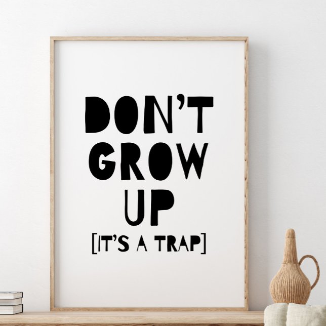 Don't Grow Up It's A Trap Print, Nursery Decor (Creator Uploaded)