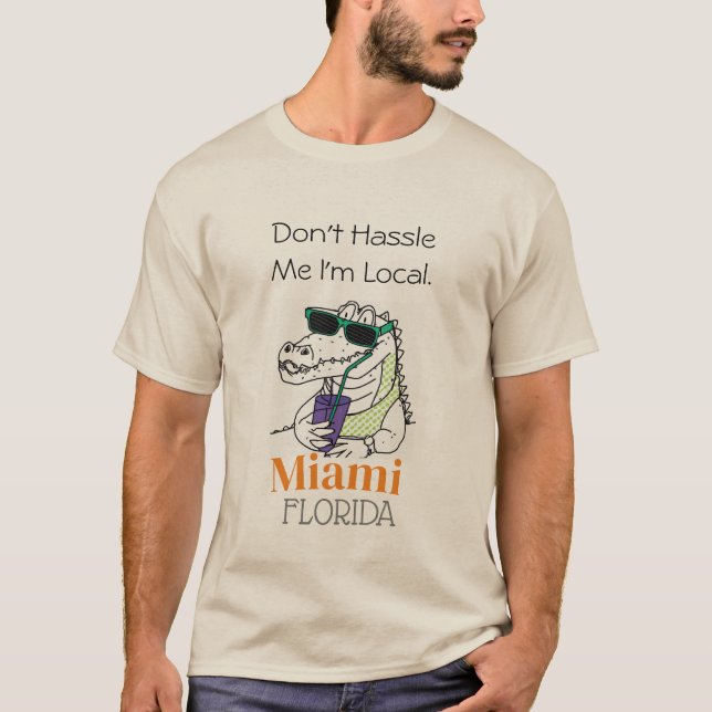 "Don't Hassle Me I'm Local", Miami Alligator Tee (Front)