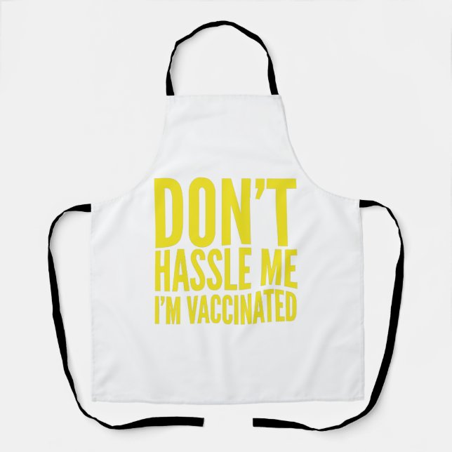 DON'T HASSLE ME I'M VACCINATED  APRON (Front)