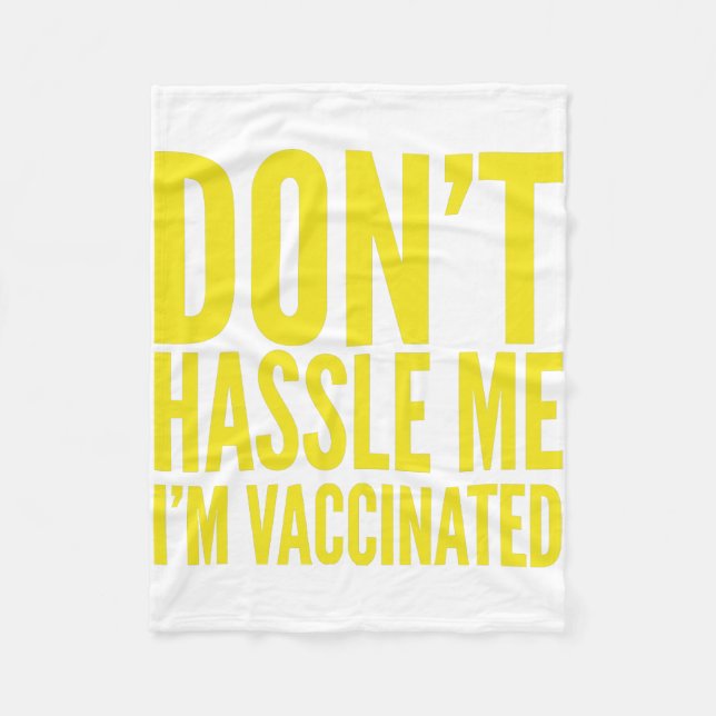 DON'T HASSLE ME I'M VACCINATED  FLEECE BLANKET (Front)