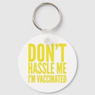 DON'T HASSLE ME I'M VACCINATED KEY RING