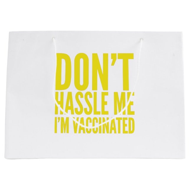 DON'T HASSLE ME I'M VACCINATED  LARGE GIFT BAG (Front)