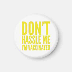 DON'T HASSLE ME I'M VACCINATED  MAGNET