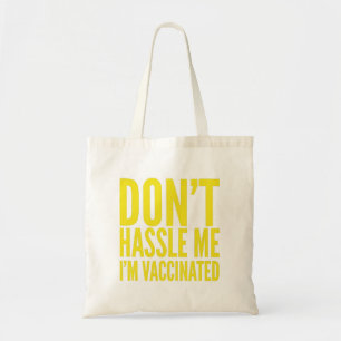 DON'T HASSLE ME I'M VACCINATED TOTE BAG