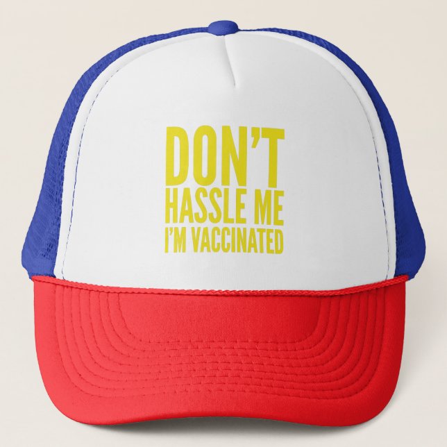 DON'T HASSLE ME I'M VACCINATED  TRUCKER HAT (Front)