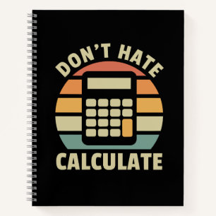 Don't Hate Calculate Retro Calc Spiral Notebook