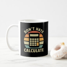 Don't Hate Calculate Retro Calculator Coffee Mug