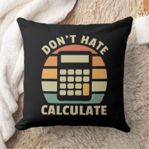 Don't Hate Calculate Retro Calculator Throw Pillow