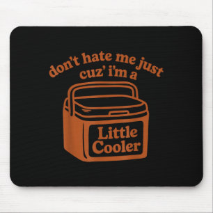 Dont Hate Cuz A Little Cooler Funny Retro Quote Mouse Mat