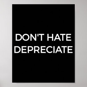 Don't Hate Depreciate Accounting Pun Funny Jokes S Poster