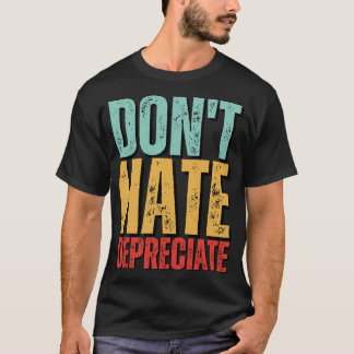 DonT Hate Depreciate Funny Accounting Cpa 2 T-Shirt