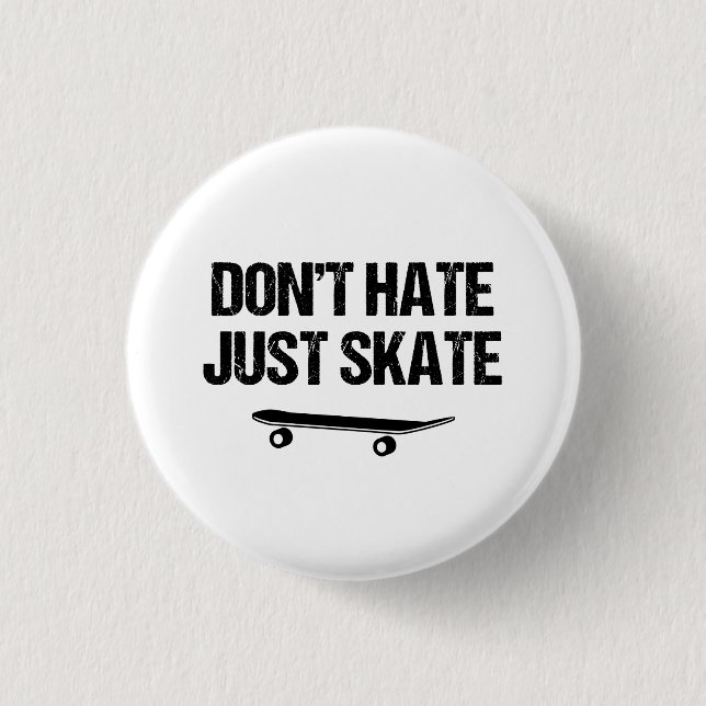 Don't Hate Just Skate Slogan 3 Cm Round Badge (Front)