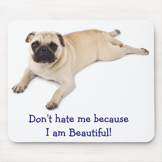 Don't Hate Me Because I am Beautiful  Mousepad (Front)