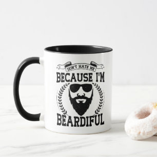 Don't Hate Me Because I'm Beardiful Beard Lovers Mug