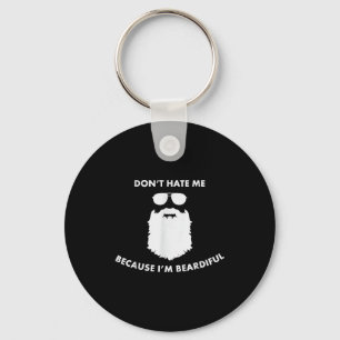 Don't Hate Me Because I'm Beardiful Shirt For Bear Key Ring