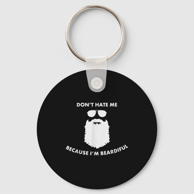 Don't Hate Me Because I'm Beardiful Shirt For Bear Key Ring (Front)