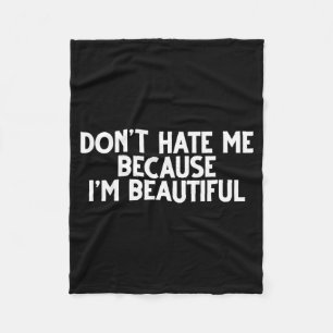 Don't Hate Me Because I'm Beautiful - Funny Gamer  Fleece Blanket