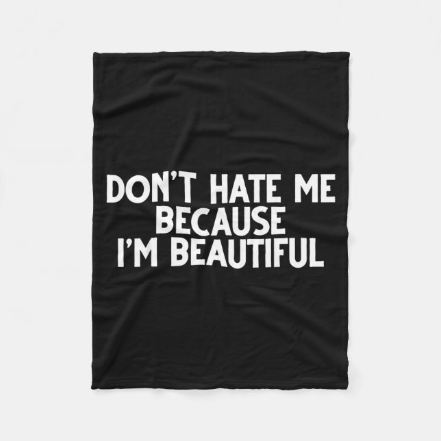 Don't Hate Me Because I'm Beautiful - Funny Gamer  Fleece Blanket (Front)