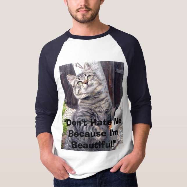 "Don't Hate Me Because I'm Beautiful!" T-Shirt (Front)
