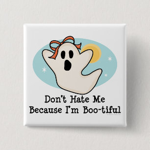 Don't Hate Me Because I'm Bootiful Button