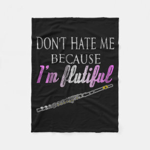 Don't Hate Me Because I'm Flutiful Flute Fleece Blanket